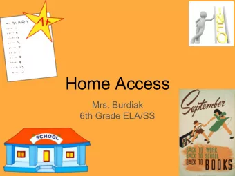 Home Access  Mrs. Burdiak  6th Grade ELA/SS  Home Access:  Log In  Home:  Week View  School Links: