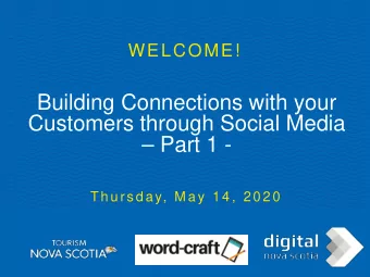 Building Connections with your  Customers through Social Media   Part 1 -  Th u r s d a y, Ma y