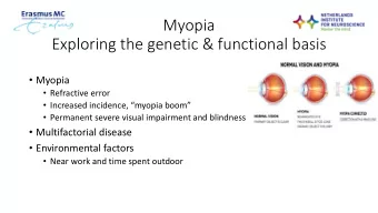 Myopia  Exploring the genetic &amp; functional basis  Myopia  Refractive error  Increased