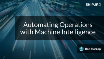 Automating Operations  with Machine Intelligence  Rob Harrop CEO @ Skipjaq Co-founder @