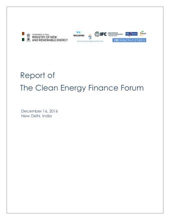 Report of  The Clean Energy Finance Forum  December 16, 2016 New Delhi, India  Acknowledgement and