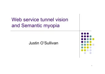 Web service tunnel vision  and Semantic myopia  Justin OSullivan  1  Outline  Who am I?