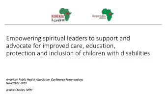 Empowering spiritual leaders to support and  advocate for improved care, education,  protection and