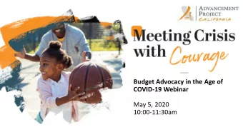 Budget Advocacy in the Age of  COVID-19 Webinar  May 5, 2020  10:00-11:30am  Welcome! Well begin