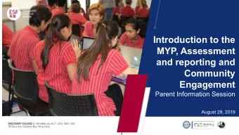 Introduction to the  MYP, Assessment  and reporting and  Community  Engagement  Parent Information