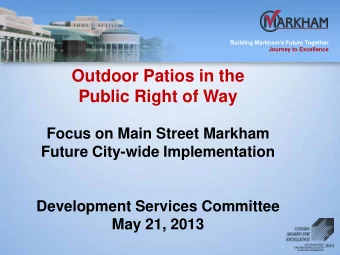 Outdoor Patios in the  Public Right of Way  Focus on Main Street Markham  Future City-wide