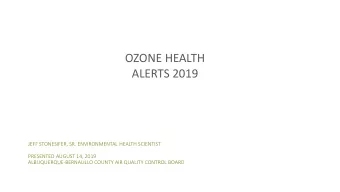 OZONE HEALTH  ALERTS 2019  JEFF STONESIFER, SR. ENVIRONMENTAL HEALTH SCIENTIST  PRESENTED AUGUST
