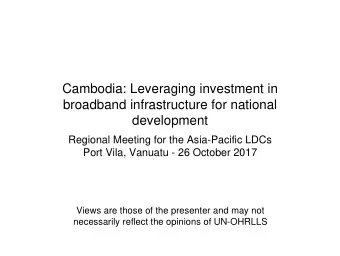 broadband infrastructure for national  development  Regional Meeting for the Asia-Pacific LDCs