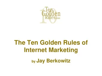 The Ten Golden Rules of  Internet Marketing by Jay Berkowitz  What is TenGoldenRules.com?