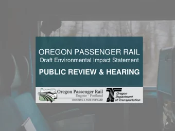 OREGON PASSENGER RAIL  Draft Environmental Impact Statement  PUBLIC REVIEW &amp; HEARING  DEIS