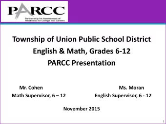 Township of Union Public School District  English &amp; Math, Grades 6-12  PARCC Presentation  Mr.