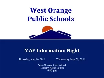 West Orange  Public Schools  West Orange Public Schools  MAP Information Night  Thursday, May 16,