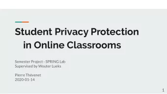 Student Privacy Protection  in Online Classrooms  Semester Project - SPRING Lab  Supervised by