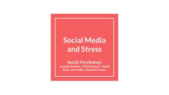 Social Media  and Stress  Social Psychology  Amanda Bothun, Tricia Hansen, Maddi  Russ, and Dallas