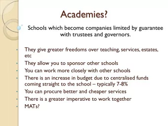 Academies?  Schools which become companies limited by guarantee  with trustees and governors.  They