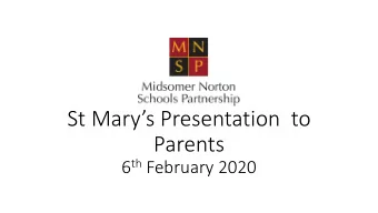 St Marys Presentation  to  Parents 6 th February 2020  1) Vision and values 2) Current Trust
