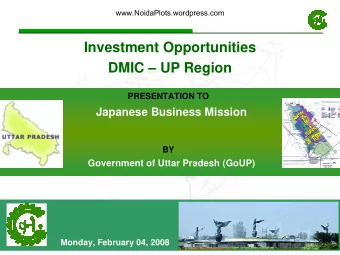 Investment Opportunities  DMIC  UP Region  PRESENTATION TO  Japanese Business Mission  BY