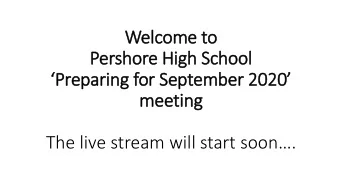 Pershore High School  Preparing for September 2020  meeting  The live stream will start