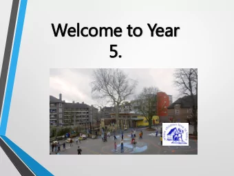 Welc  lcome to Year  5.  5.  Aim  ims:  Opportunity to meet your childs class teacher