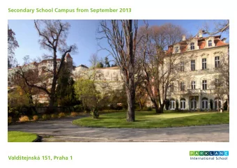 Secondary School Campus from September 2013  Valdtejnsk 151, Praha 1  Park Lane International
