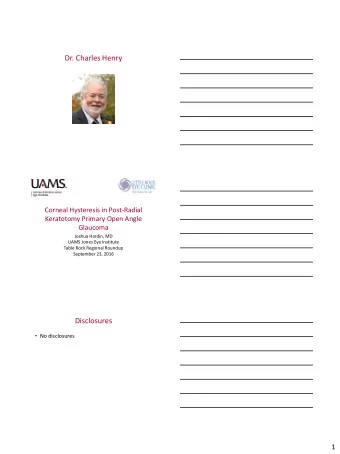 Dr. Charles Henry  Corneal Hysteresis in Post-Radial  Keratotomy Primary Open Angle  Glaucoma