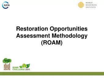 Restoration Opportunities  Assessment Methodology  (ROAM)  This Presentation Will Cover    The