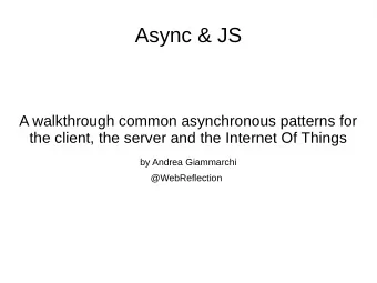 Async &amp; JS  A walkthrough common asynchronous patterns for  the client, the server and the
