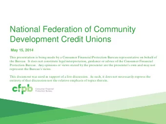 National Federation of Community  Development Credit Unions  May 15, 2014  This presentation is