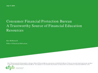 Ken McDonnell  Office of Financial Education  Note: This presentation is being m ade by a Consum er