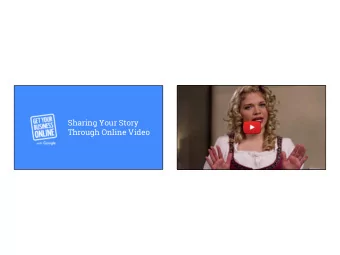 Sharing Your Story  Through Online Video  SHARING YOUR STORY THROUGH VIDEO  Agenda  1  The power of