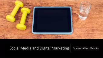 Social Media and Digital Marketing  Presented by Baker Marketing  Developing an Online Strategy