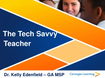 The Tech Savvy  Teacher Dr. Kelly Edenfield  GA MSP Quick Poll  Answer in Chat Box  What  are