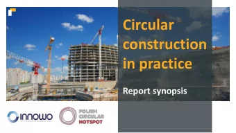 Circular  construction  in practice  Report synopsis  Public opinion is unaware  of built