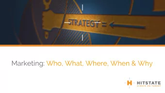 Marketing: Who, What, Where, When &amp; Why  Marketing: Who, What, Where, When &amp; Why?