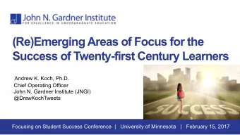 (Re)Emerging Areas of Focus for the  Success of Twenty-first Century Learners  Andrew K. Koch,