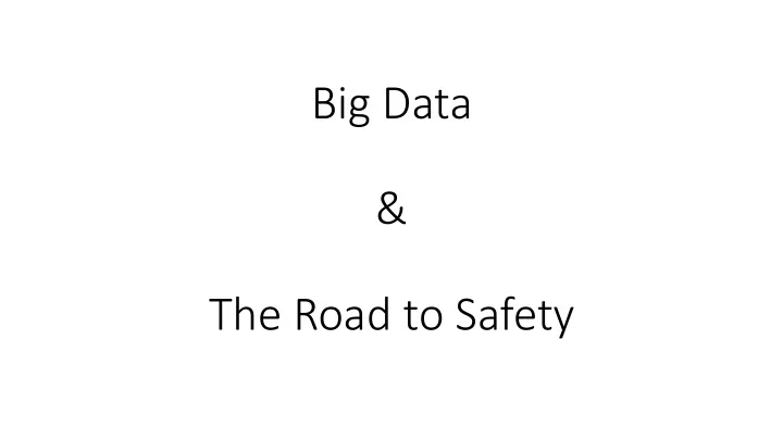 big data the road to safety the problem