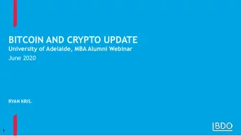 BITCOIN AND CRYPTO UPDATE  University of Adelaide, MBA Alumni Webinar  June 2020  RYAN KRIS.  1