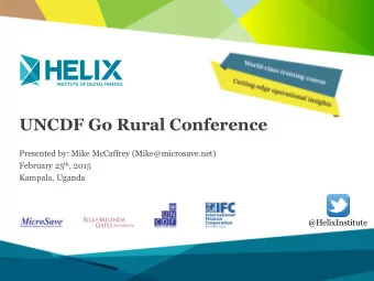 UNCDF Go Rural Conference  Presented by: Mike McCaffrey (Mike@microsave.net) February 25 th , 2015