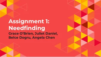 Assignment 1:  Needfinding  Grace OBrien, Juliet Daniel,  Belce Dogru, Angela Chen  1.  Our Team