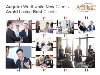 Acquire Worthwhile New Clients Avoid Losing Best Clients  Your Client                You Missing