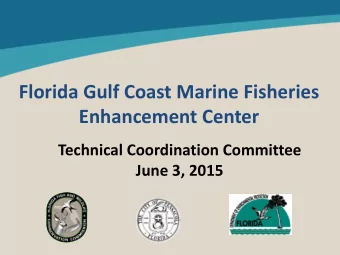 Florida Gulf Coast Marine Fisheries  Enhancement Center  Technical Coordination Committee  June 3,