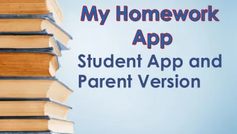 Student App and  Parent Version  My Homework App is an online agenda that    lists and