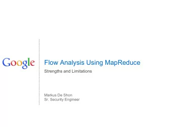 Flow Analysis Using MapReduce  Strengths and Limitations  Markus De Shon  Sr. Security Engineer