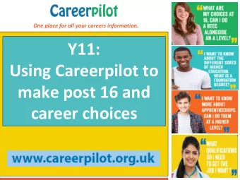 Y11:  Using Careerpilot to  make post 16 and  career choices  What is it?  A free one-stop website