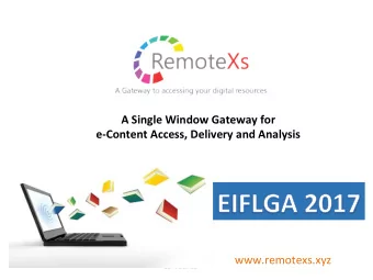 A Single Window Gateway for  e-Content Access, Delivery and Analysis  www.remotexs.xyz  Confiden'al