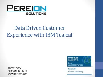 Experience with IBM Tealeaf  Steven Perry  February 13, 2019  www.pereion.com  Who is Pereion