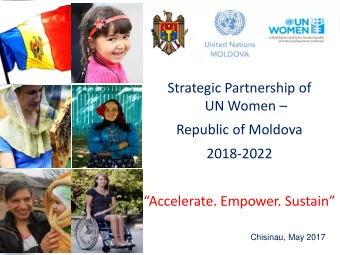 UN Women   Republic of Moldova  2018-2022  Accelerate. Empower. Sustain  Chisinau, May