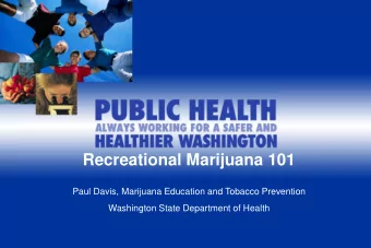 Recreational Marijuana 101  Paul Davis, Marijuana Education and Tobacco Prevention  Washington