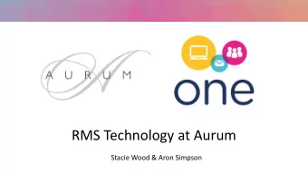 RMS Technology at Aurum  Stacie Wood &amp; Aron Simpson  Who are we?  UKs Biggest Watch and