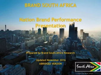 Presentation  Prepared by Brand South Africa Research  Updated November 2016  ABRIDGED VERSION  1